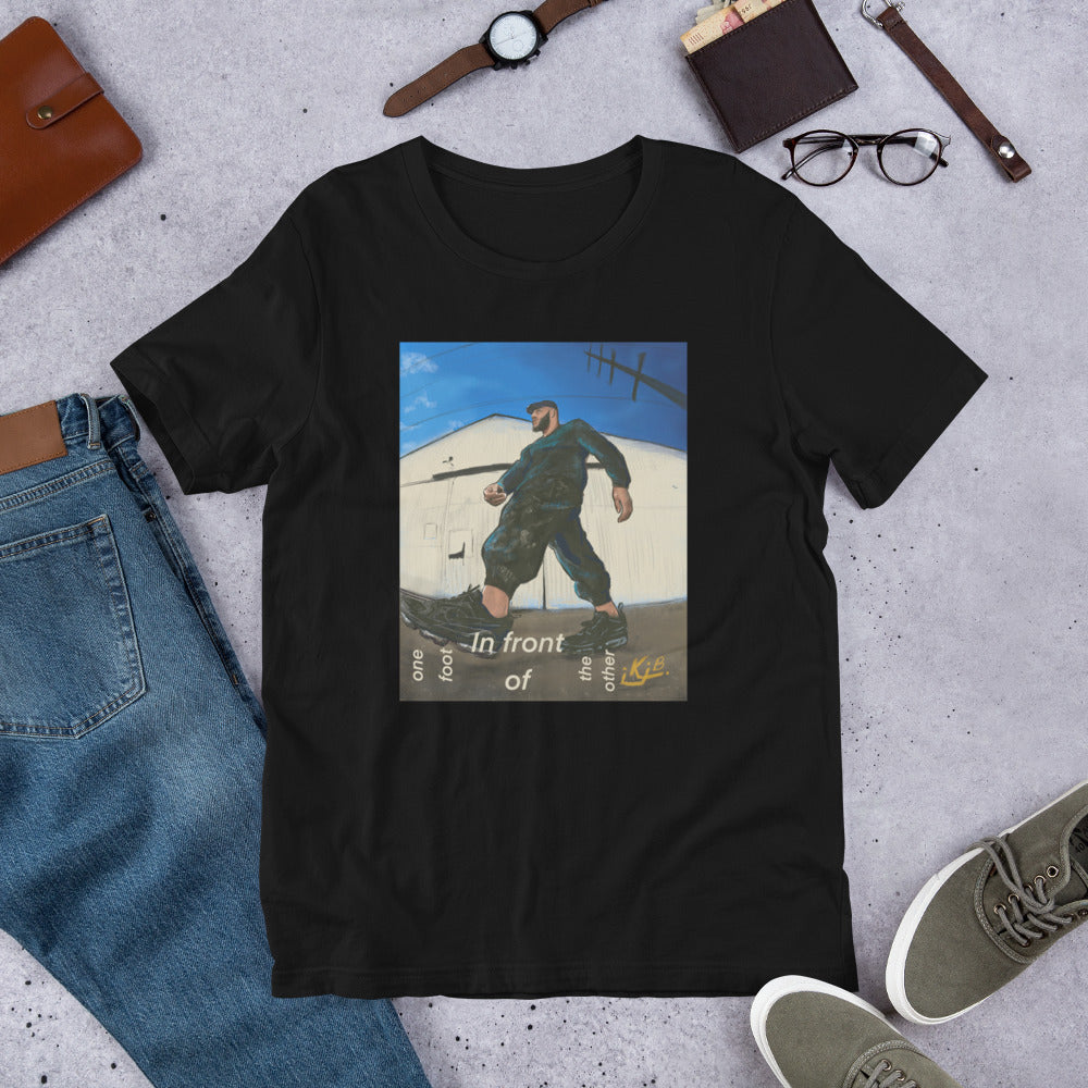 ONE FOOT IN FRONT OF THE OTHER - UNISEX T-SHIRT
