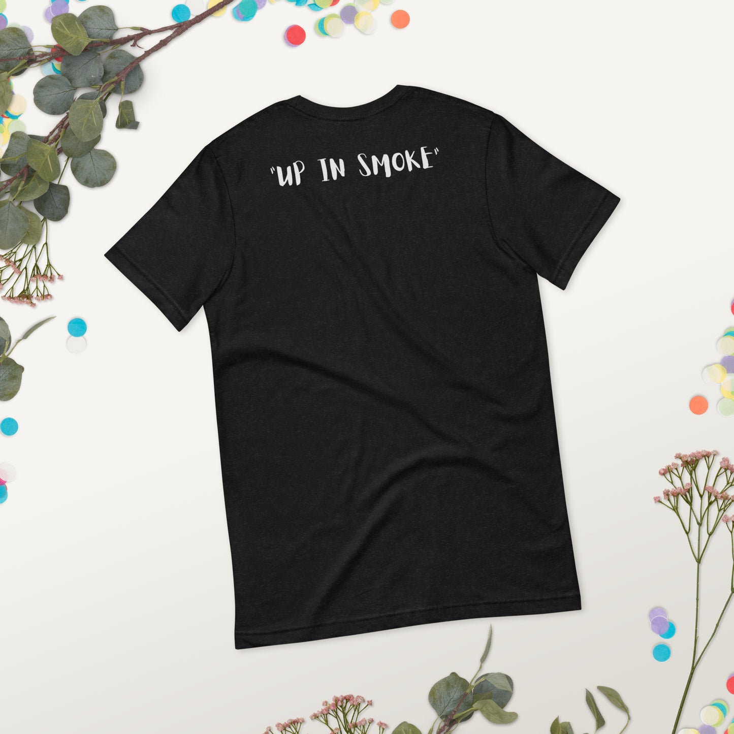 UP N SMOKE - UNISEX T-SHIRT