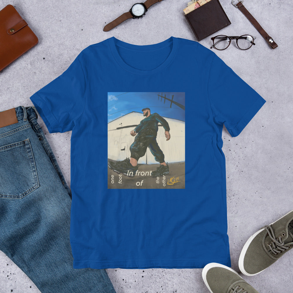 ONE FOOT IN FRONT OF THE OTHER - UNISEX T-SHIRT